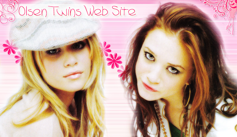 ~ Olsen Twins Web Site ~  Your Best Source for everything Olsen twins 